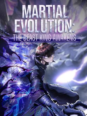 Martial Evolution: Start by Awakening the King of Monsters